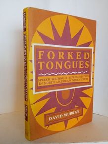 Forked Tongues: Speech, Writing and Representation in North American Indian Texts by David Murray (HQ736)