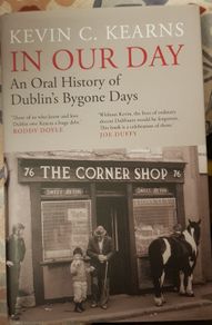In Our Day: An Oral History Of Dublin's Bygone Days by Kevin C. Kearns