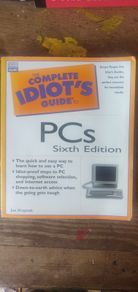 The Complete Idiot's Guide to PCs [6th ed.] - Joe Kraynak