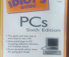 The Complete Idiot's Guide to PCs [6th ed.] - Joe Kraynak