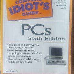 The Complete Idiot's Guide to PCs [6th ed.] - Joe Kraynak
