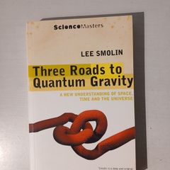 Three Roads To Quantum Gravity by Lee Smolin