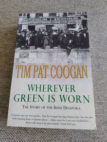 Tim Pat Coogan Wherever the Green is Worn the story of the Irish Diaspora 2001 in very good condition with some signs of wear on the cover see photos FREE STANDARD POSTAGE INCLUDED