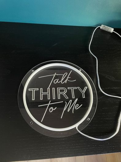 Talk 30 To Me Neon Sign