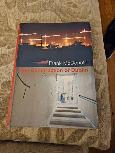 The Construction Of Dublin By Frank Mcdonald. First Edition Large Volume Paperback In Good Condition.  See Photos For Same.