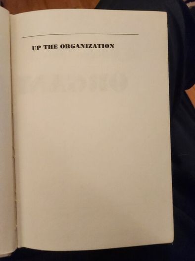Up The Organization. Hiw To Stop The Corporation From Selling People And Strangling Profits. By Robert Townshend.  Hardback With Dustjacket In Good Condition.