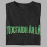 Tiocfaidh ar la T-Shirt (Small to 5XL) Image 9