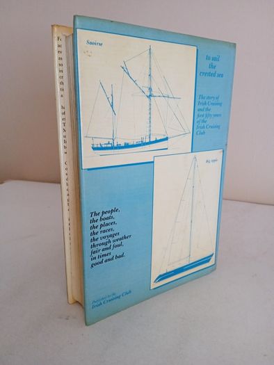To Sail the Crested Sea: The Story of Irish Cruising and the First Fifty Years of the Irish Cruising Club by W. M. Nixon (GT920)