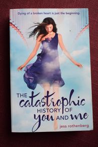 The Catastrophic History of You and Me by Jess Rothenberg