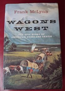 Professor Frank McLynn/Wagons West/ History of Americas Overland Trails / 2002