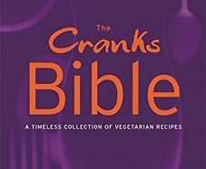 The Cranks Bible: A Timeless Collection of Vegetarian Recipes