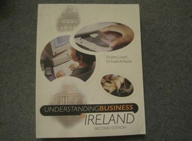 Understanding Business in Ireland 2nd Edition by Dr. J Lynch and Dr Frank Roche