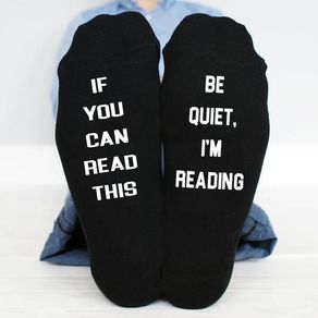 If You Can Read This, be quiet i'm reading funny socks