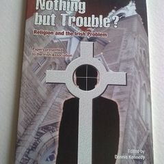 Nothing but trouble? Religion and the Irish problem Ireland