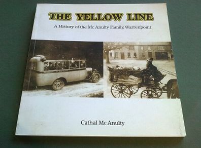The Yellow Line History of the Mc Anulty family Warrenpoint Down Ireland Signed