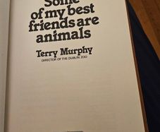 Some Of My Best Friends Are Animals By Terry Murphy. Director Of Dublin Zoo. First Edition Hardback In Good Condition.  See Photos For Same.