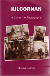 Kilcornan - A Century Of Photographs (Michael Costello)