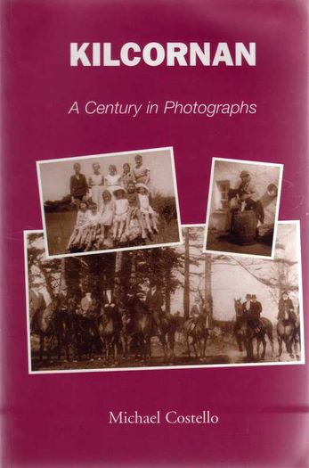 Kilcornan - A Century Of Photographs (Michael Costello)