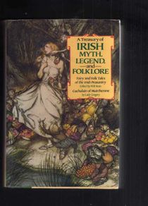 A Treasury Of Irish Myth, Legend And Folklore - Fairy And Folktales Of The Irish Peasantry