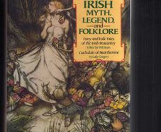 A Treasury Of Irish Myth, Legend And Folklore - Fairy And Folktales Of The Irish Peasantry