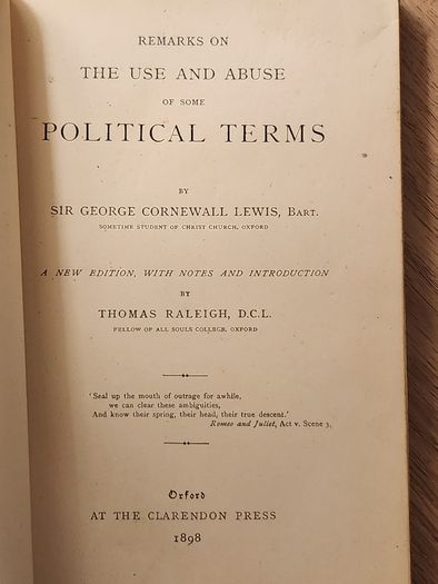 On The Use And Abuse Of Some Political Terms. By Sir George Cornewall Lewis. New Edition With Notes And Introduction By Thomas Raleigh D.c.l. Published By Claredon Press1898. Hardback In Fair Condition.  See Photos For Same.