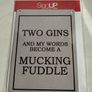 New in original packaging. Two gins and my words become a mucking fuddle sign Image 3