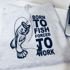Born to fish forced to work Hoodie green great birthday gift present fishing