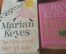 Marian Keyes. The Mystery of Mercy close & Watermelon