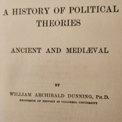 A History Of Political Theories Ancient And Medieval.  By William Archibald Dunning. 1902 First Edition Hardback In Good Condition. See Photos For Same.