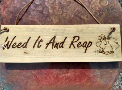 Weed It and Reap Reclaimed Recycled Rustic Wood Sign
