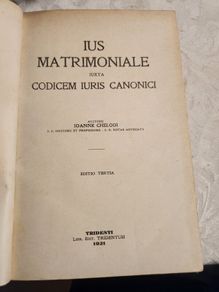 Ius Matrimoniale Auxta Codicem Iuris Canonici. Matrimonial Law Accordingto The Code Of Canon Law  The Author  John Chelodi  I. C. Doctor And Professors. R. Rotae Advocate  The Third Edition  Tridenti  Book Edition Of Tridentum  1921