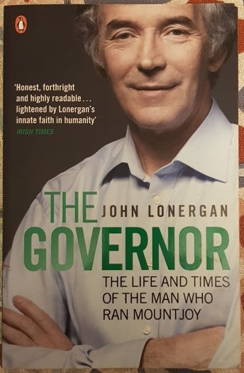 The Governor: The Life And Times Of The Man Who Ran Mountjoy by John Lonergan