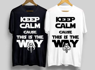 Keep calm cause this is the way t-shirt