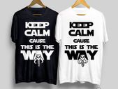 Keep calm cause this is the way t-shirt