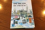 Dublin be proud by Pat Liddy