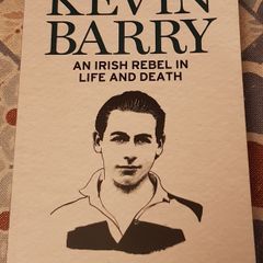 Kevin Barry: An Irish Rebel In Life And Death by Eunan O'Halpin