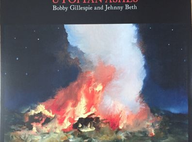 Bobby Gillespie Jehnny Beth Utopian ashes vinyl lp