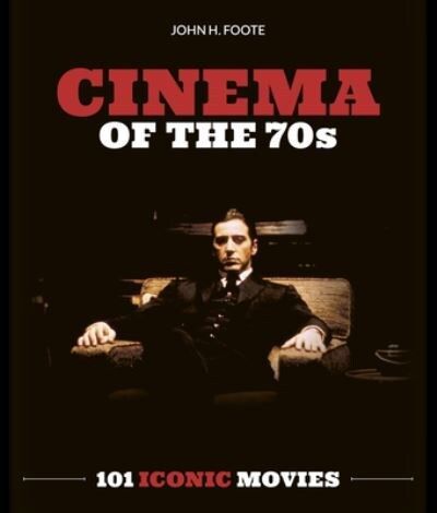 Cinema of the 70s by John H. Foote Large Softcover