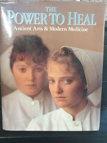 the power to heal. ancient arts & modern medicine