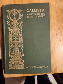 Callista.  A Sketch Of The Third Century.  By Cardinal Newman. Published By Burns And Oats. Rare  1856 First Edition Hardback In Good Condition. See Photos For Same.
