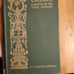 Callista.  A Sketch Of The Third Century.  By Cardinal Newman. Published By Burns And Oats. Rare  1856 First Edition Hardback In Good Condition. See Photos For Same.