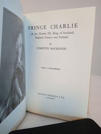 Prince Charlie: (de Jure Charles III, King of Scotland, England, France, and Ireland) by Compton Mackenzie (HQ188)