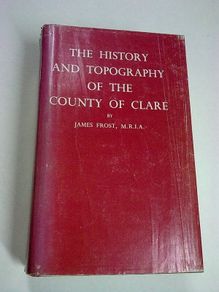 The History and Topography of the County of Clare by James Frost