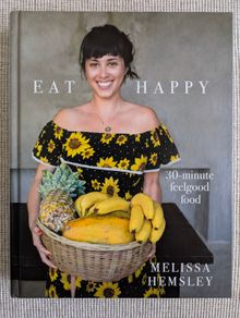 Eat Happy by Melissa Hemsley - 30-Minute Healthy Recipes Cookbook