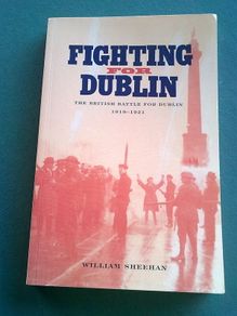 Fighting for Dublin The British battle for Dublin 1919-21 Ireland Irish history
