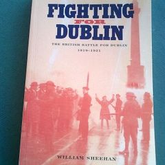 Fighting for Dublin The British battle for Dublin 1919-21 Ireland Irish history