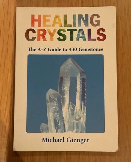 Healing Crystals: The A-Z Guide to 430 Gemstones