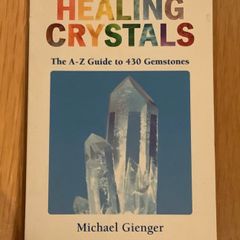 Healing Crystals: The A-Z Guide to 430 Gemstones