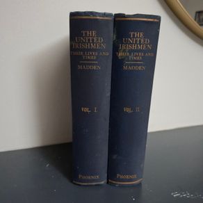 Richard R Madden. The United Irishmen, Their Lives and Times
