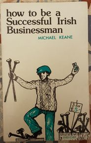 How To Be A Successful Irish Businessman by Michael Keane